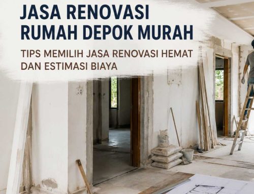 Tips Memilih Jasa Renovasi Hemat dan Estimasi Biaya