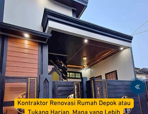 Kontraktor Renovasi Rumah Depok atau Tukang Harian, Mana yang Lebih Menguntungkan?